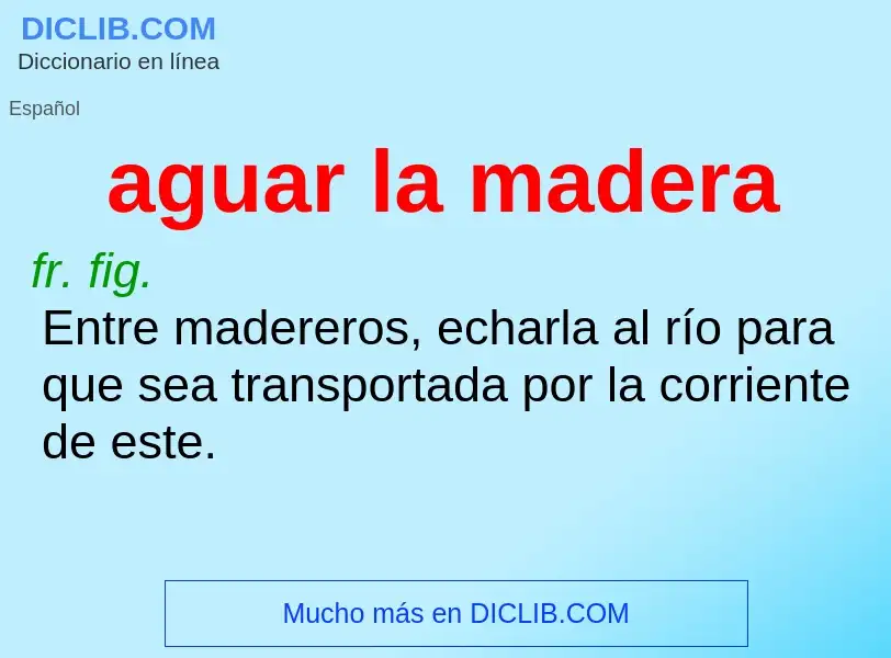 What is aguar la madera - definition