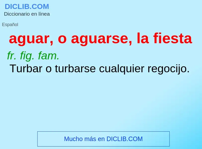 Wat is aguar, o aguarse, la fiesta - definition