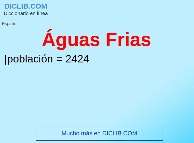 ¿Qué es Águas Frias? - significado y definición