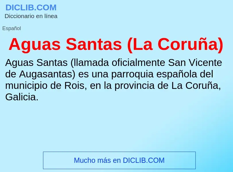 ¿Qué es Aguas Santas (La Coruña)? - significado y definición