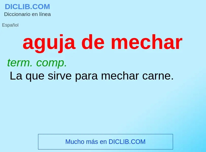 ¿Qué es aguja de mechar? - significado y definición