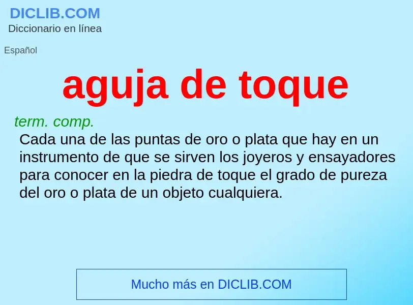 ¿Qué es aguja de toque? - significado y definición