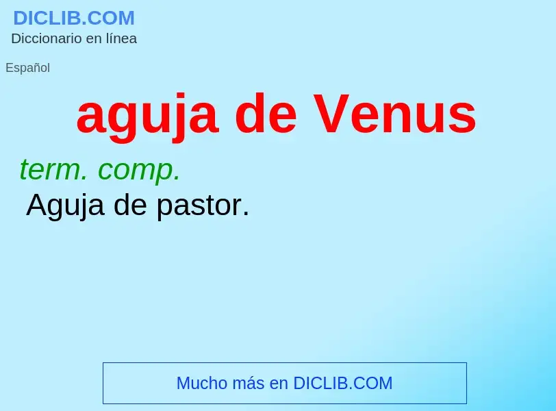 ¿Qué es aguja de Venus? - significado y definición