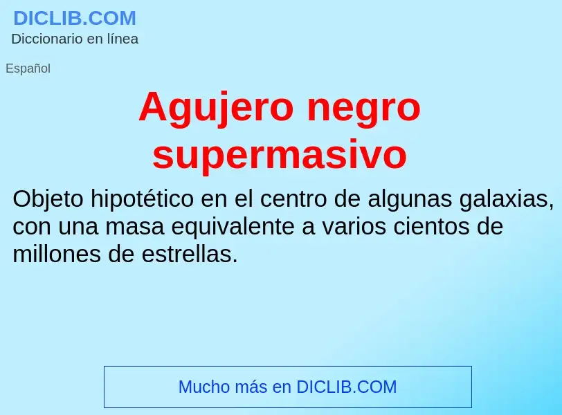 ¿Qué es Agujero negro supermasivo? - significado y definición