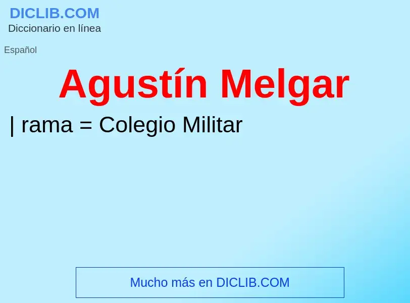 ¿Qué es Agustín Melgar? - significado y definición