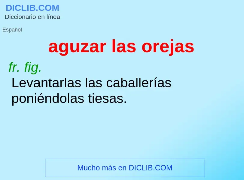 Wat is aguzar las orejas - definition