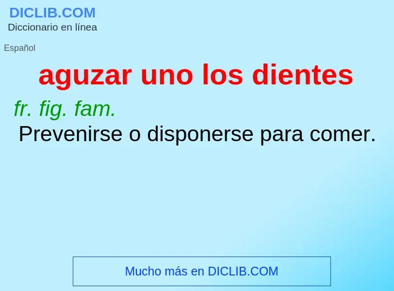 O que é aguzar uno los dientes - definição, significado, conceito