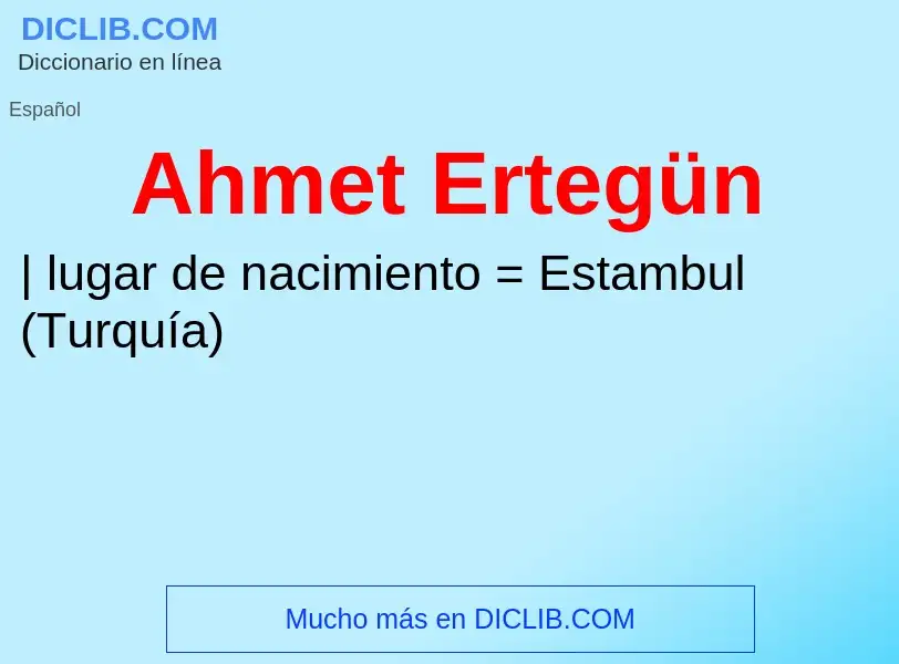 Wat is Ahmet Ertegün - definition