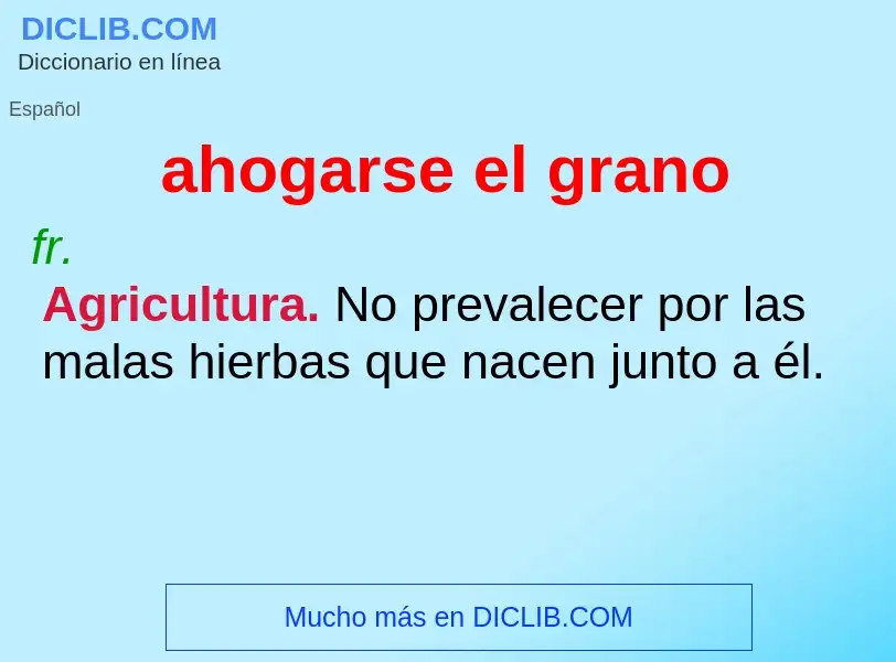 What is ahogarse el grano - meaning and definition