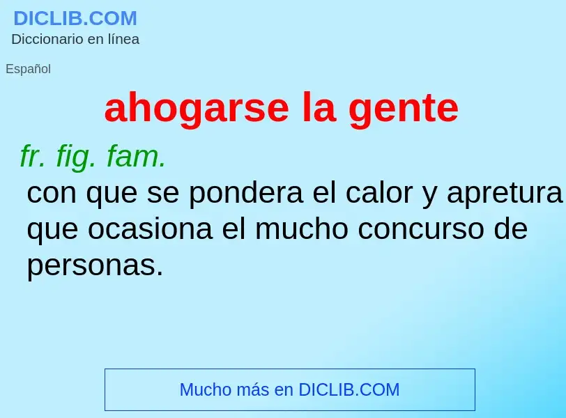 What is ahogarse la gente - definition