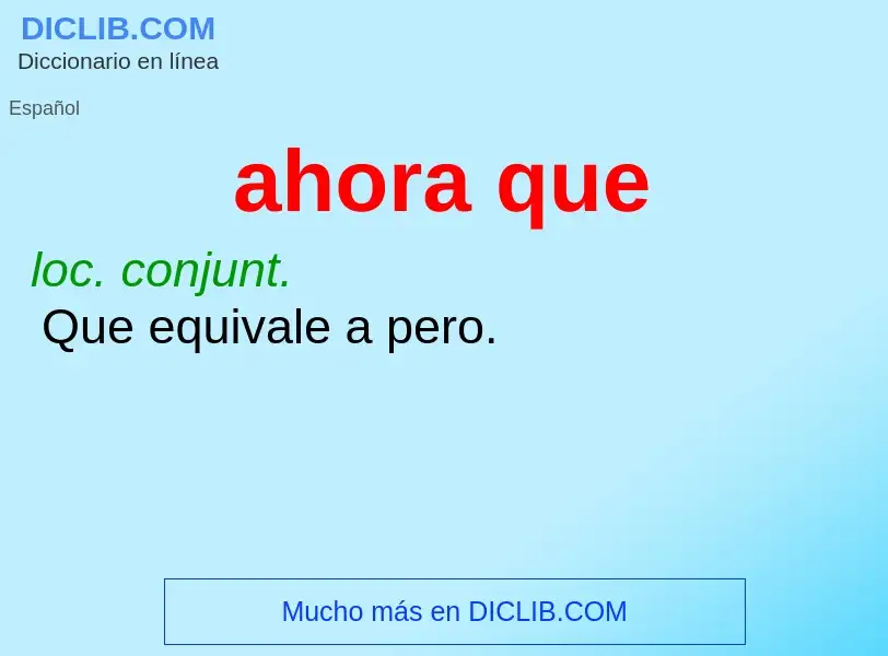 What is ahora que - definition