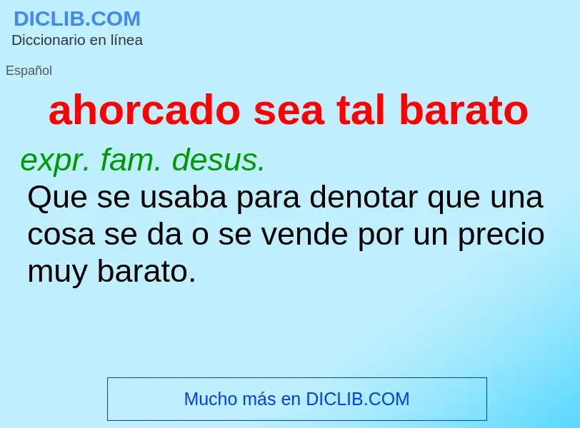 O que é ahorcado sea tal barato - definição, significado, conceito