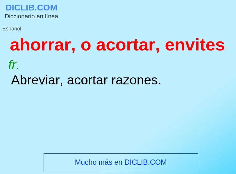 What is ahorrar, o acortar, envites - definition