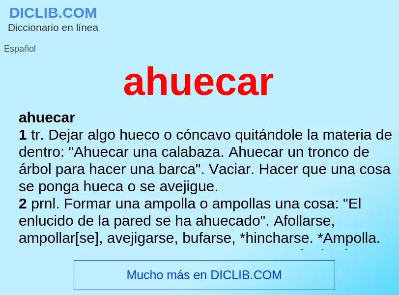 What is ahuecar - meaning and definition