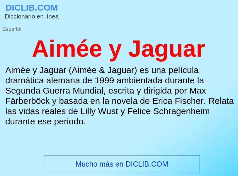 ¿Qué es Aimée y Jaguar? - significado y definición