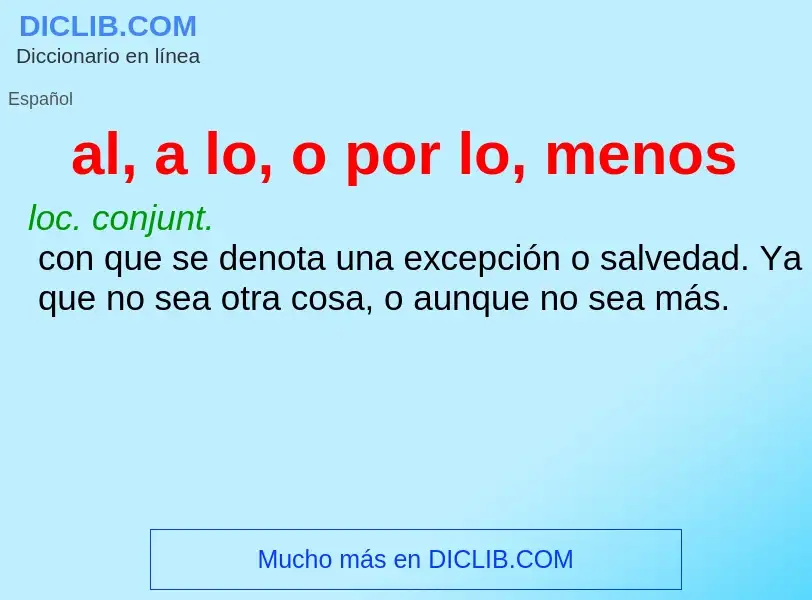 Wat is al, a lo, o por lo, menos - definition