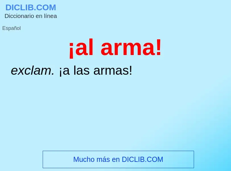 What is ¡al arma! - meaning and definition