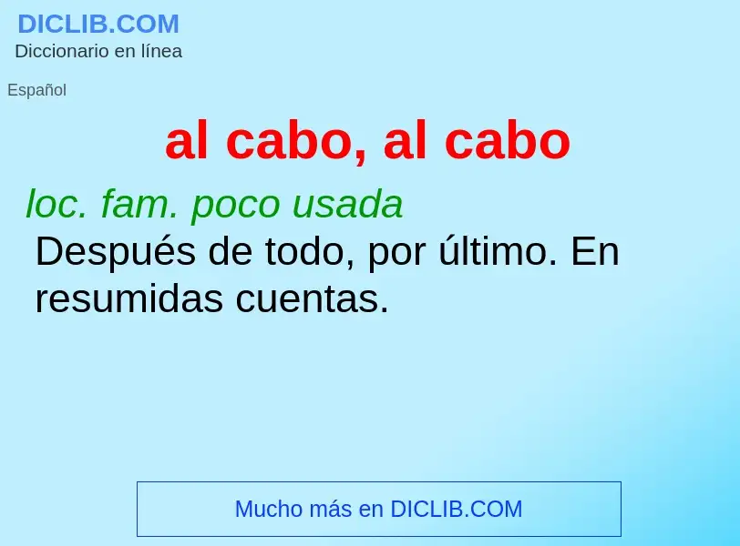 Wat is al cabo, al cabo - definition