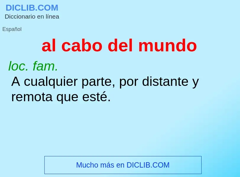 What is al cabo del mundo - meaning and definition