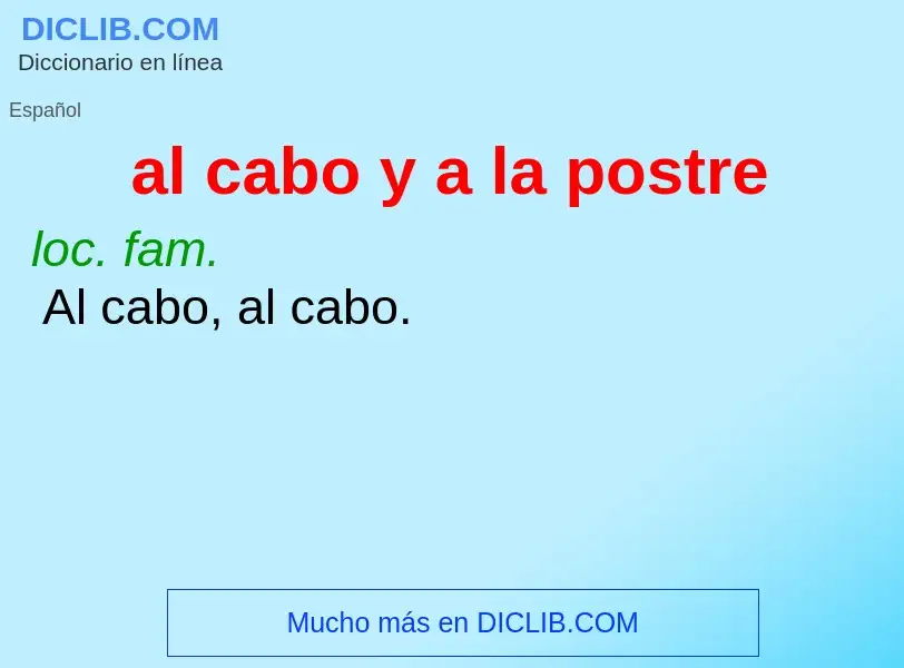 What is al cabo y a la postre - definition