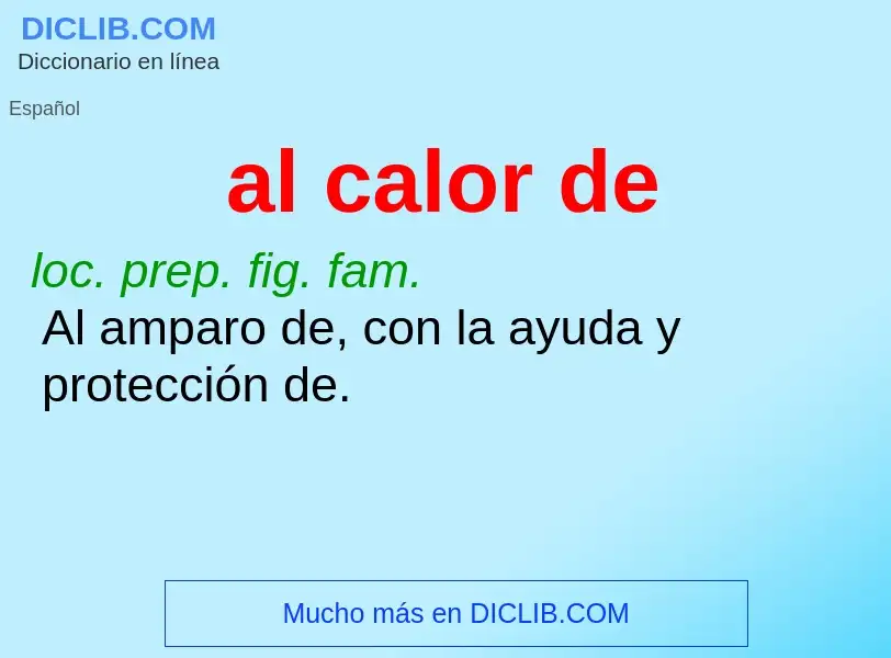 What is al calor de - definition