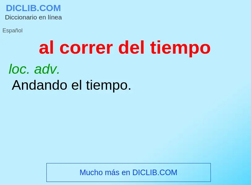 Wat is al correr del tiempo - definition