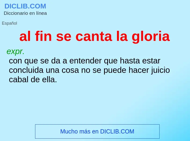 O que é al fin se canta la gloria - definição, significado, conceito