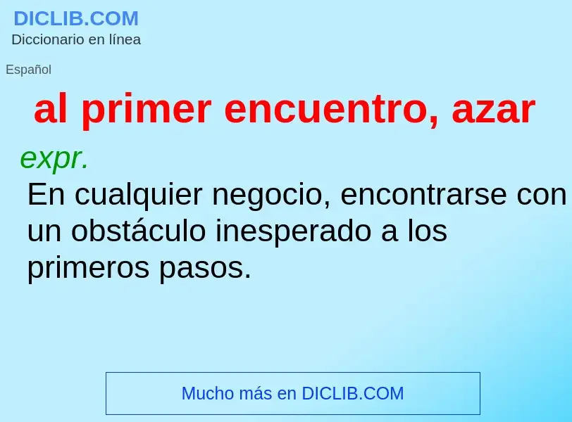 O que é al primer encuentro, azar - definição, significado, conceito