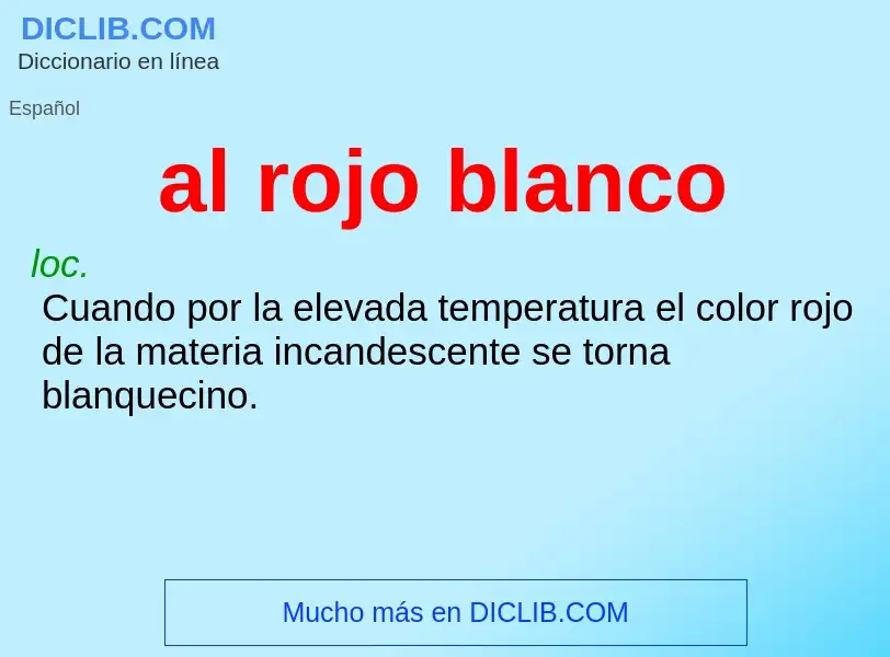 O que é al rojo blanco - definição, significado, conceito