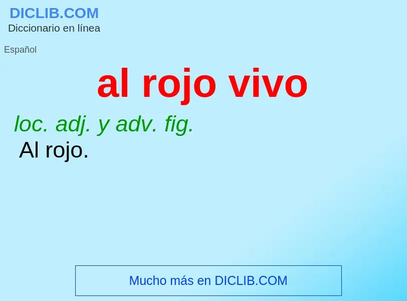 O que é al rojo vivo - definição, significado, conceito