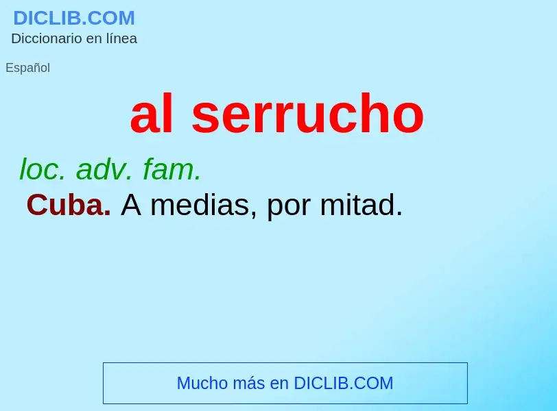 What is al serrucho - definition