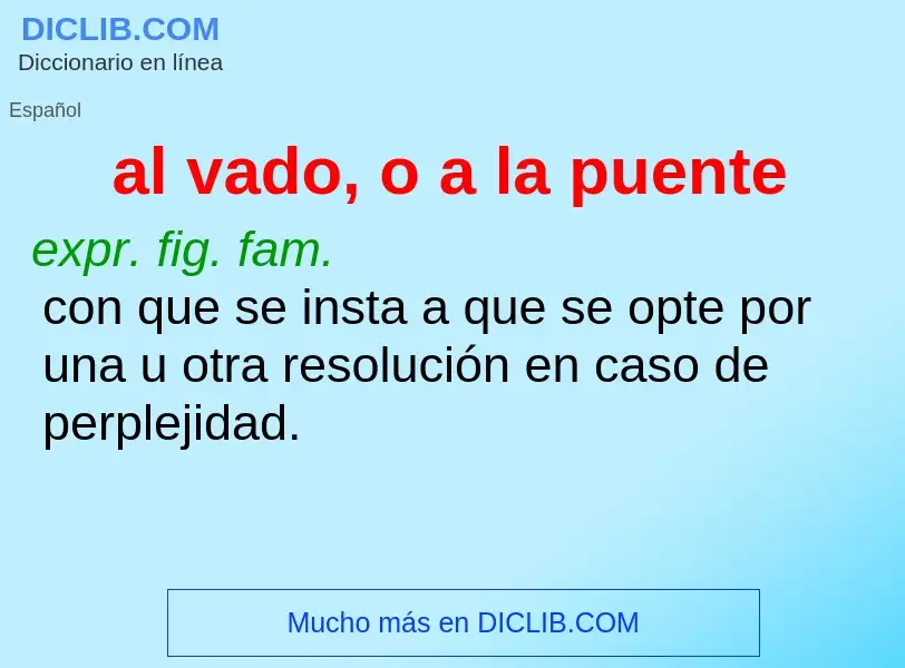 ¿Qué es al vado, o a la puente? - significado y definición