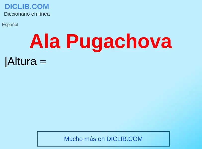 Wat is Ala Pugachova - definition