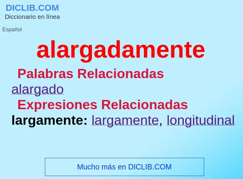 What is alargadamente - meaning and definition