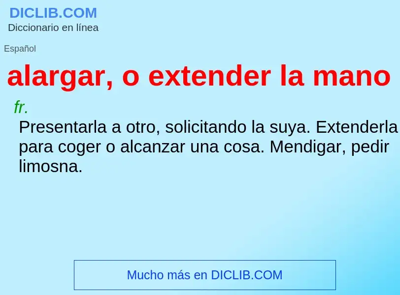 Che cos'è alargar, o extender la mano - definizione