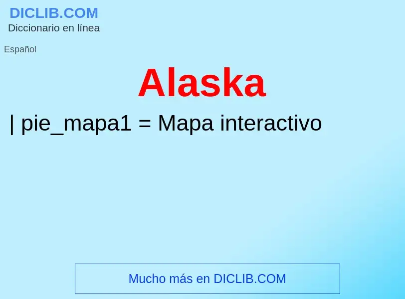 ¿Qué es Alaska? - significado y definición