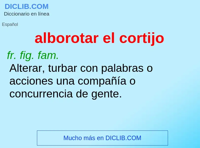 What is alborotar el cortijo - definition