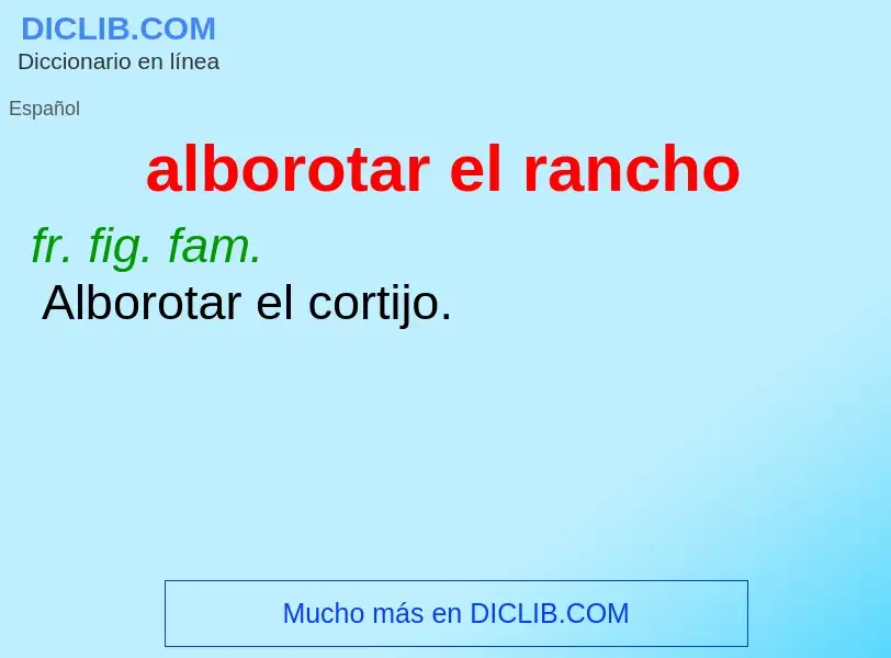 What is alborotar el rancho - definition