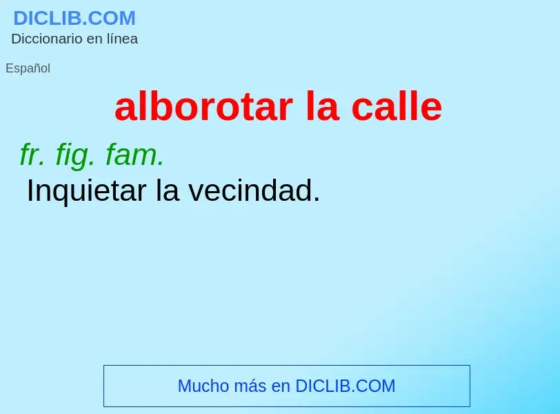 What is alborotar la calle - definition