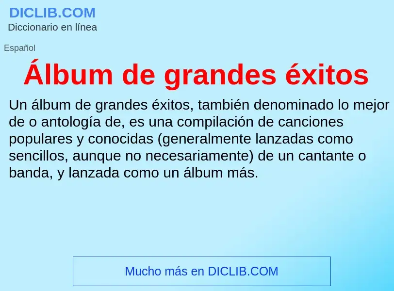 ¿Qué es Álbum de grandes éxitos? - significado y definición