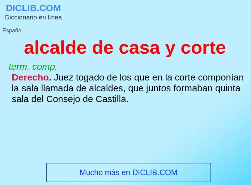 Qu'est-ce que alcalde de casa y corte - définition