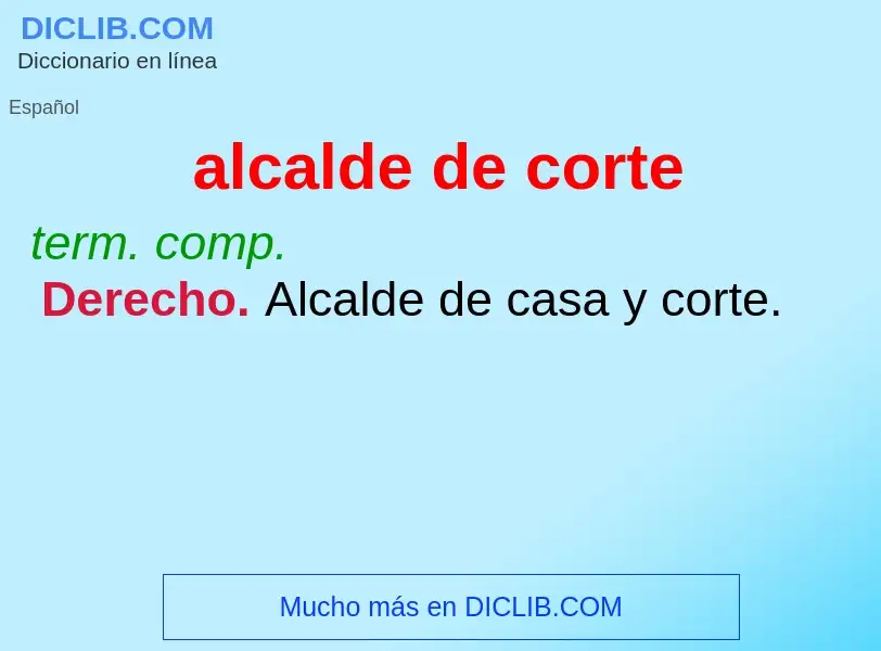 Was ist alcalde de corte - Definition