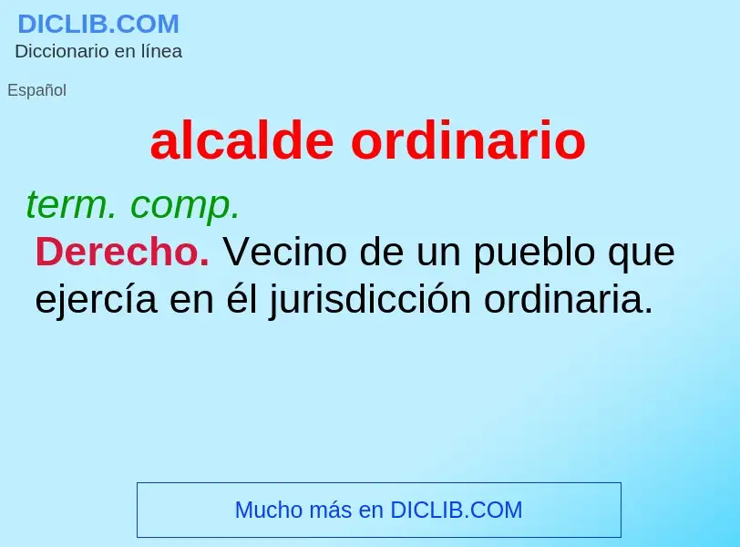 Was ist alcalde ordinario - Definition