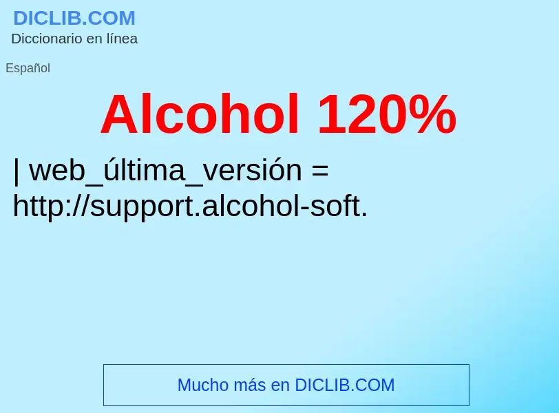 What is Alcohol 120% - meaning and definition