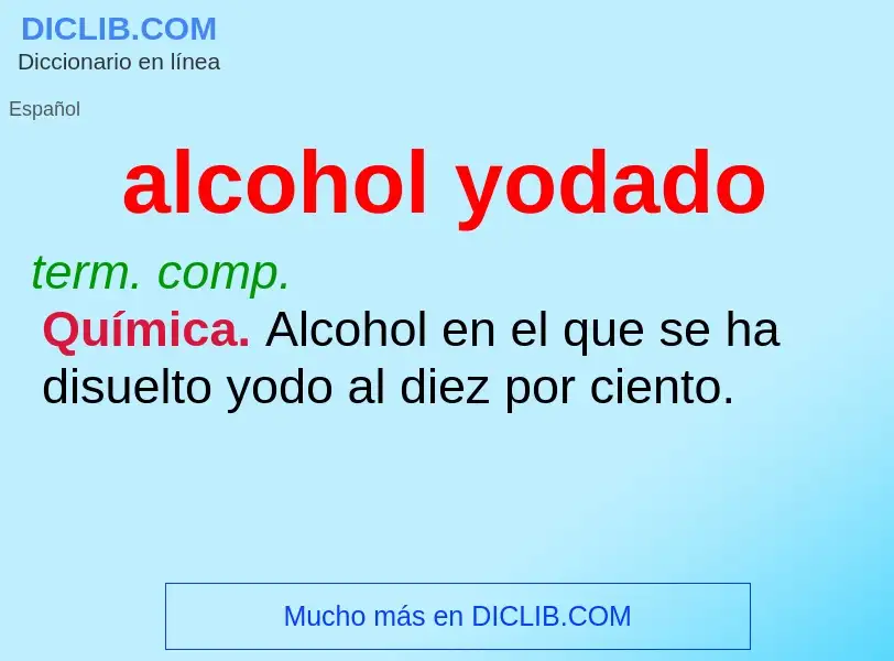 ¿Qué es alcohol yodado? - significado y definición