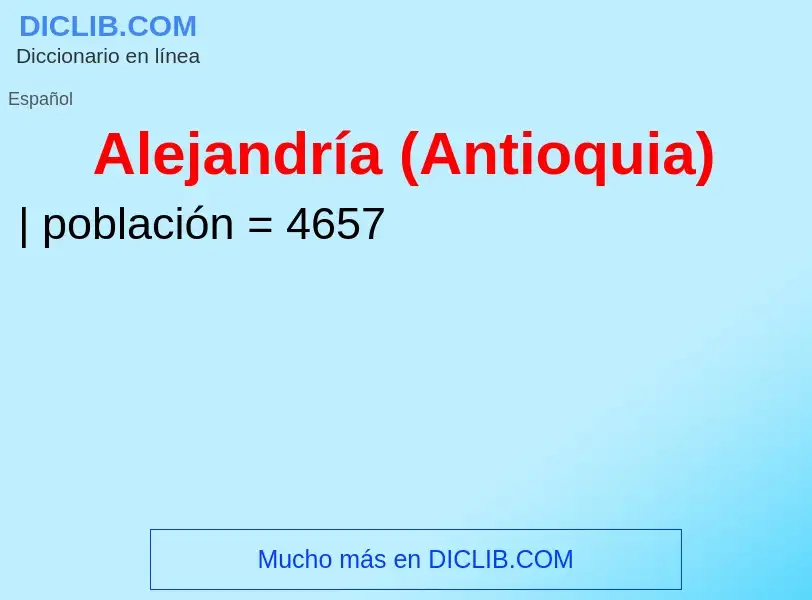 ¿Qué es Alejandría (Antioquia)? - significado y definición