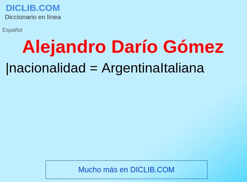 ¿Qué es Alejandro Darío Gómez? - significado y definición