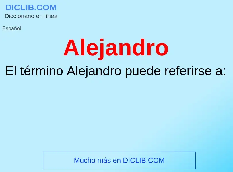 ¿Qué es Alejandro ? - significado y definición