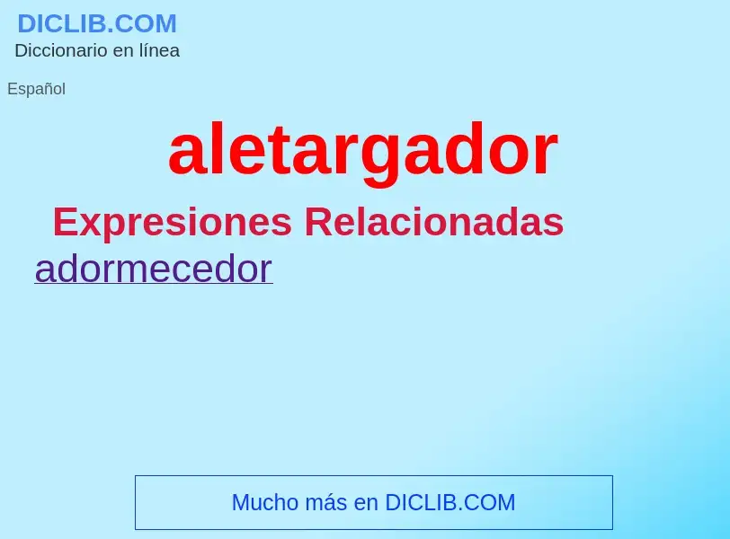 ¿Qué es aletargador? - significado y definición