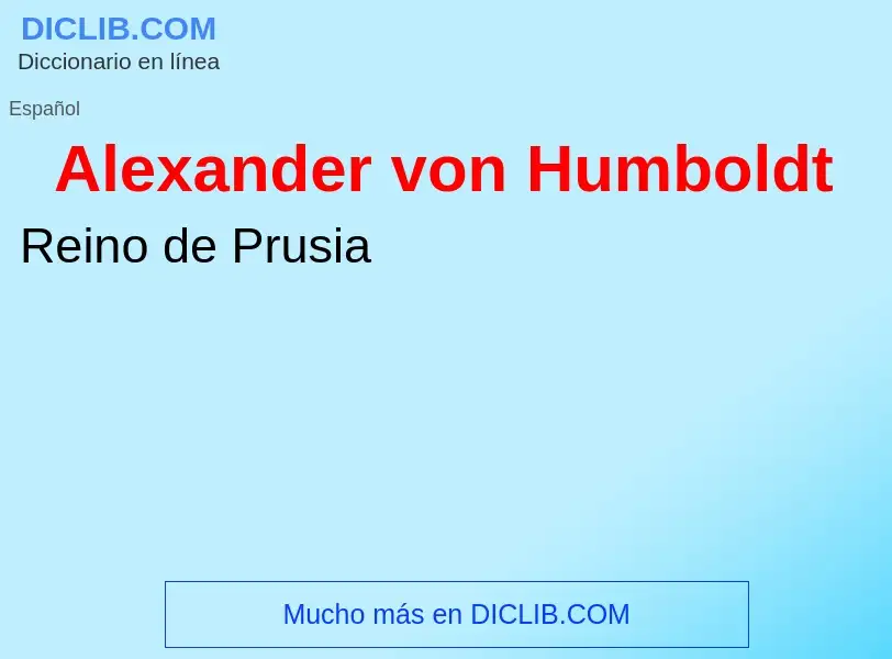 ¿Qué es Alexander von Humboldt? - significado y definición